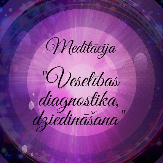Meditācija "Veselības diagnostika un dziedināšana"